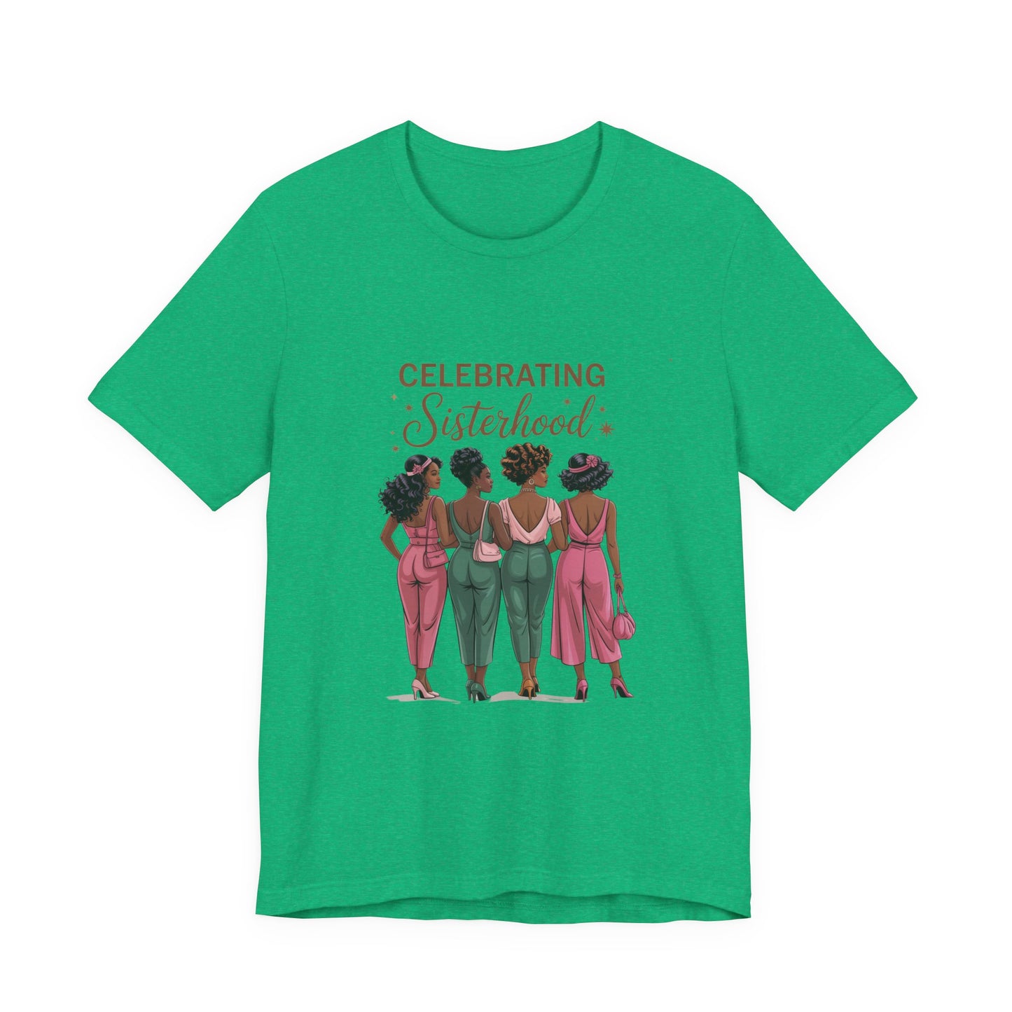 Celebrating Sisterhood Tee, Women’s Empowerment Shirt, Friendship Gift, Family Reunion Tee, Birthday Celebration Top