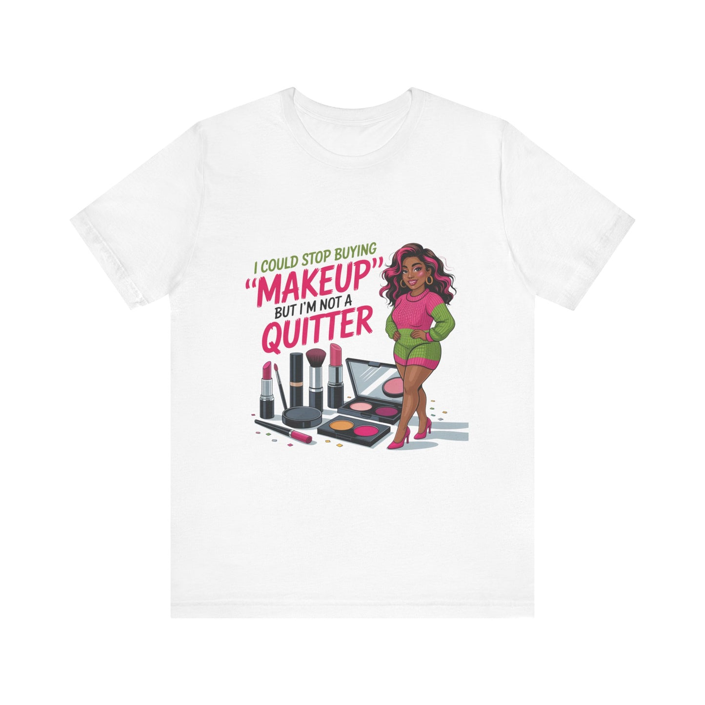 Makeup Lover Tee, Funny Graphic T-Shirt, Gift for Beauty Enthusiasts, Casual Wear, Birthday Gift, Makeup Joke