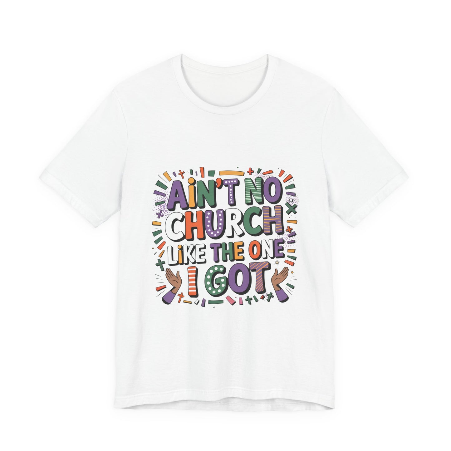 Ain't No Church Like The One I've Got Tee, Fun T-Shirt, Graphic Tee, Unisex Short Sleeve Shirt, Perfect for Casual Outings, Gift for Friends