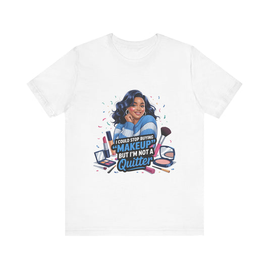 Makeup Lover T-Shirt, Funny Graphic Tee, Gift for Makeup Artists, Quirky Fashion, Beauty Enthusiast Apparel