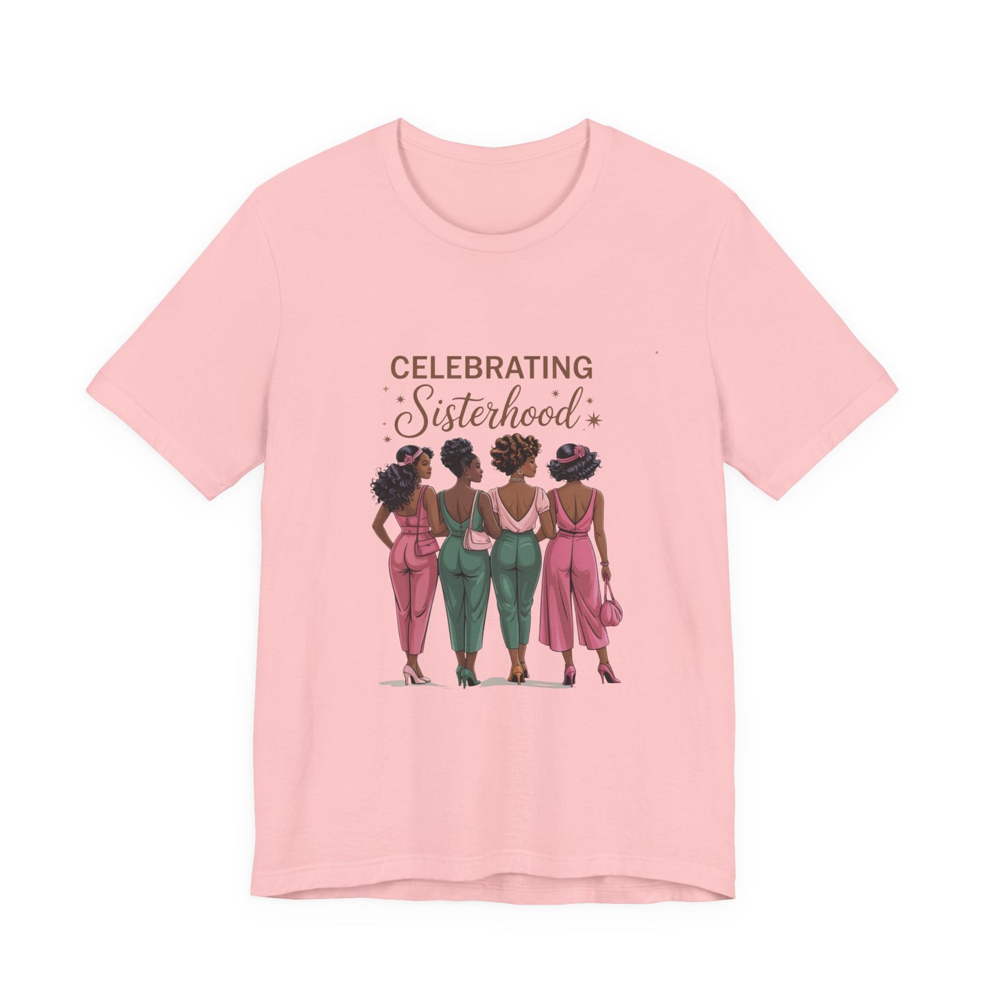 Celebrating Sisterhood Tee, Women’s Empowerment Shirt, Friendship Gift, Family Reunion Tee, Birthday Celebration Top