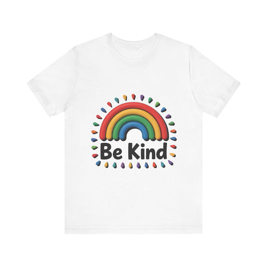 Be Kind Rainbow Tee - Unisex Jersey Short Sleeve T-Shirt, Casual Wear, Gifts for Friends, Positive Vibes, Everyday Apparel, Rainbow Shirt
