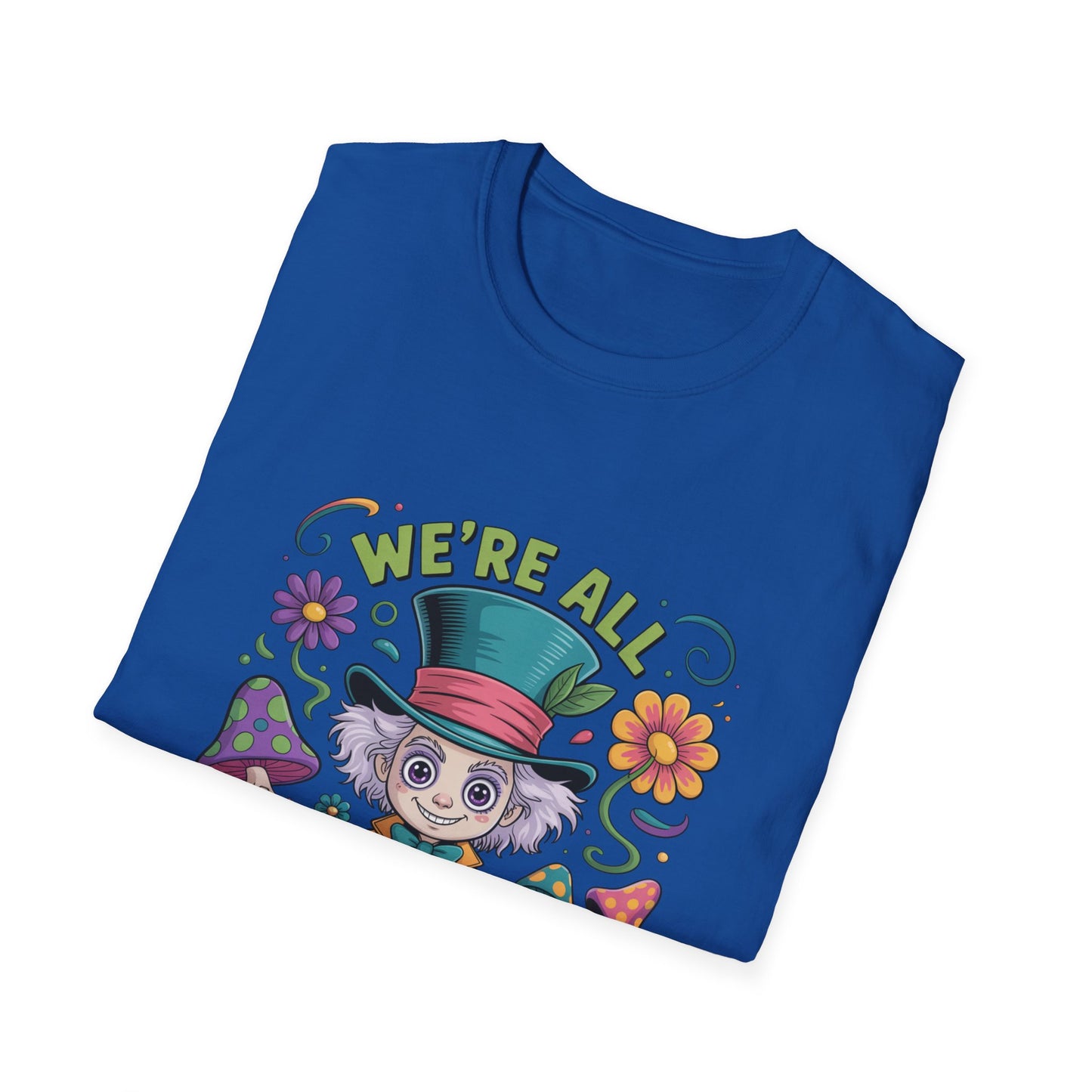 Whimsical T-Shirt with 'We're All Mad Here' Design, Fun Graphic Tee for Festivals, Gifts, Everyday Wear, Quirky Casual Wear