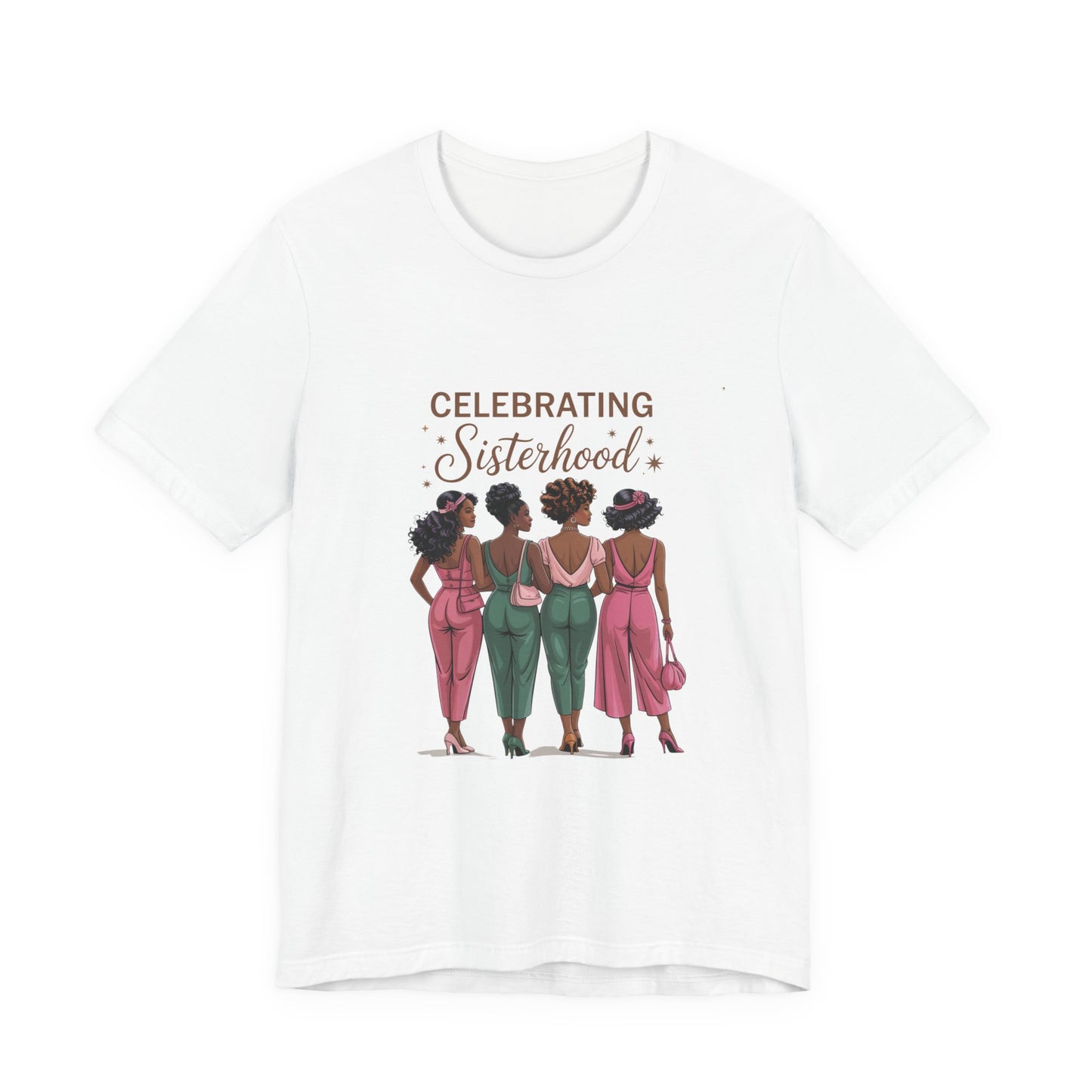 Celebrating Sisterhood Tee, Women’s Empowerment Shirt, Friendship Gift, Family Reunion Tee, Birthday Celebration Top
