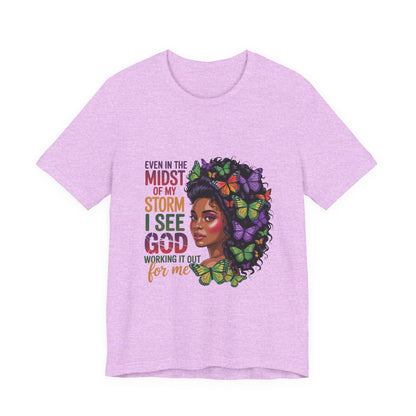 Inspirational Graphic Tee, Even in the Midst of My Storm T-Shirt, Butterfly Design Shirt, Affirmation Apparel, Gift for Her, Spiritual Wear