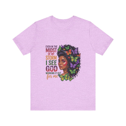 Inspirational Graphic Tee, Even in the Midst of My Storm T-Shirt, Butterfly Design Shirt, Affirmation Apparel, Gift for Her, Spiritual Wear
