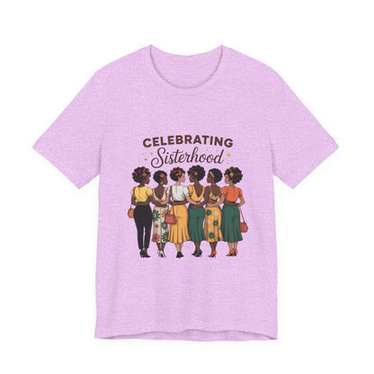Sisterhood Celebration Tee - Unisex Jersey Short Sleeve Shirt, Gift for Friends, Family Gatherings, Women's Empowerment Event
