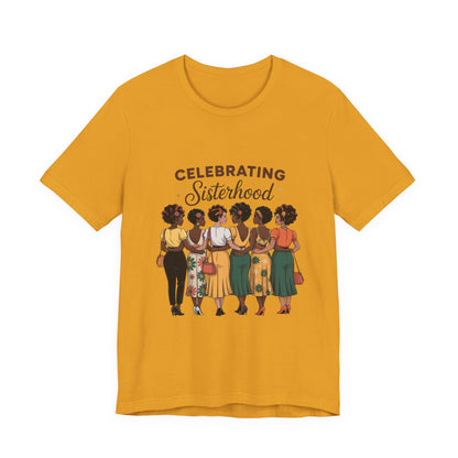 Sisterhood Celebration Tee - Unisex Jersey Short Sleeve Shirt, Gift for Friends, Family Gatherings, Women's Empowerment Event