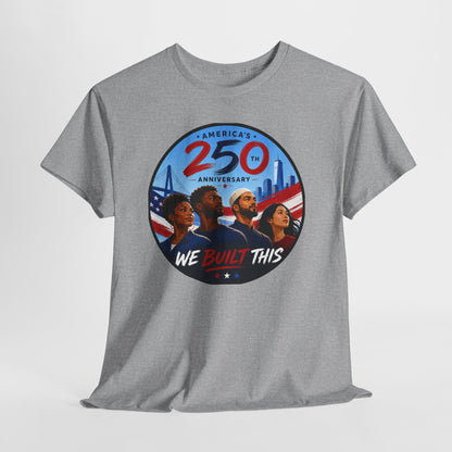 "We Built This" 250th Anniversary American Heritage Tee