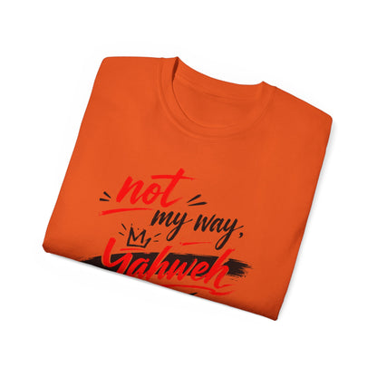 Not My Way Yahweh T-Shirt