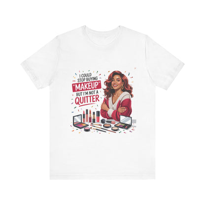 Makeup Lover's Unisex Tee - I Could Stop Buying Makeup But I'm Not a Quitter, Funny T-Shirt, Gift for Beauty Lovers, Makeup [...]