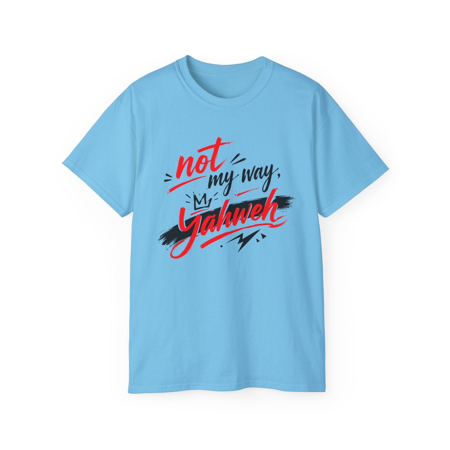 Not My Way Yahweh T-Shirt