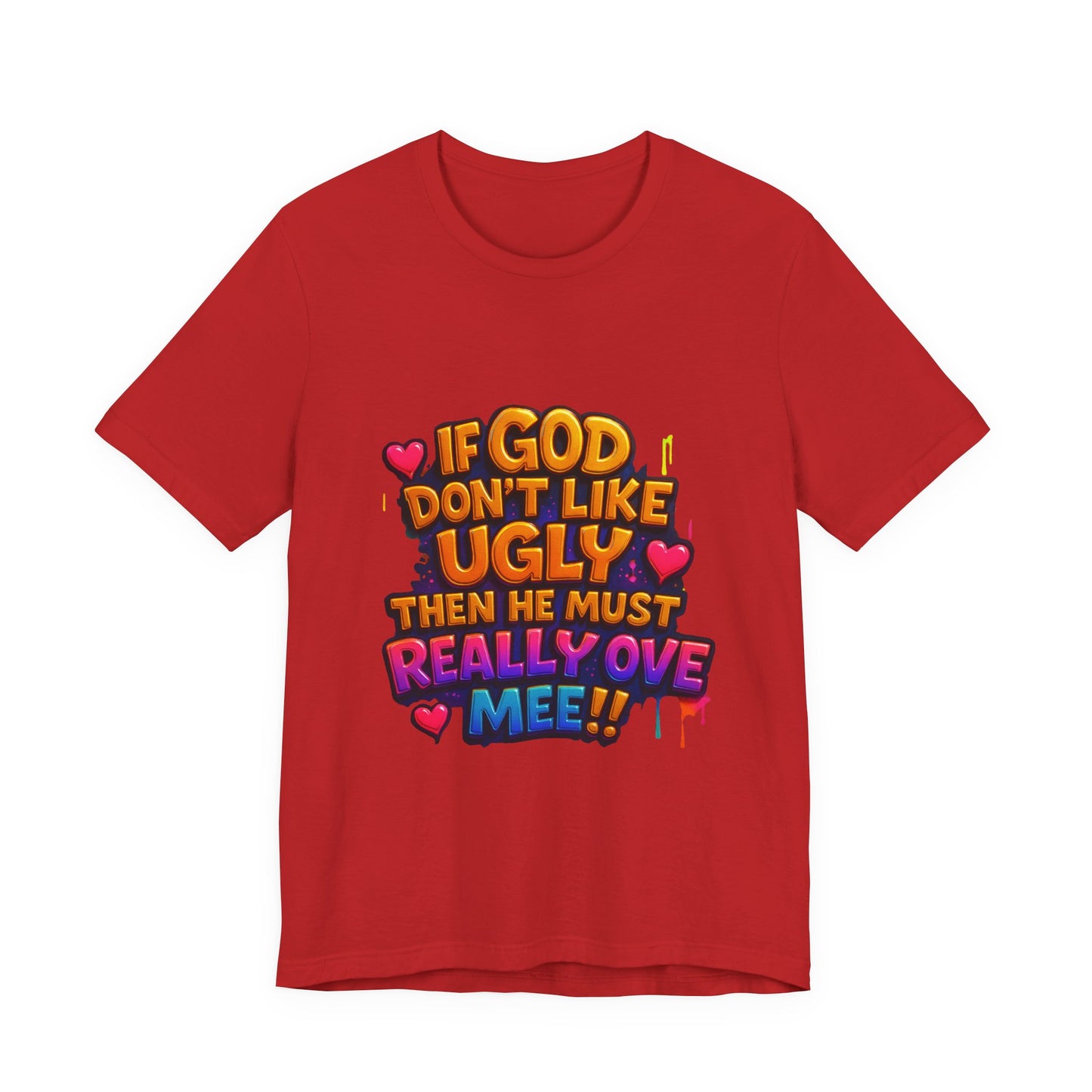 Colorful Statement Tee: "If God Don't Like Ugly, He Must Really Love Mee!" – Fun Casual T-Shirt, Gift for Friends, Christian Apparel, [...]