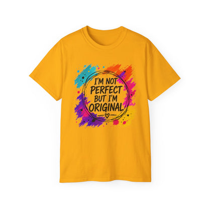 I'm Not Perfect But I'm Original Tee — Colorful Inspirational Cotton T-Shirt