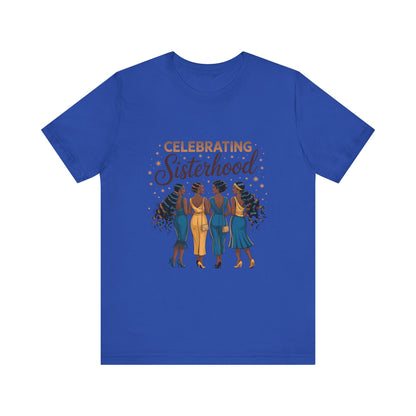 Celebrating Sisterhood Unisex Tee | Inclusive Women’s Apparel, Feminist Gift, Sisterhood Celebration, Black Girl Magic Shirt