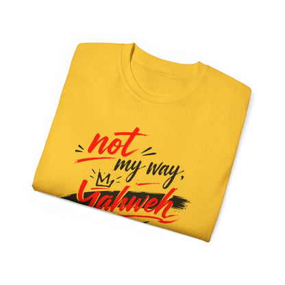 Not My Way Yahweh T-Shirt