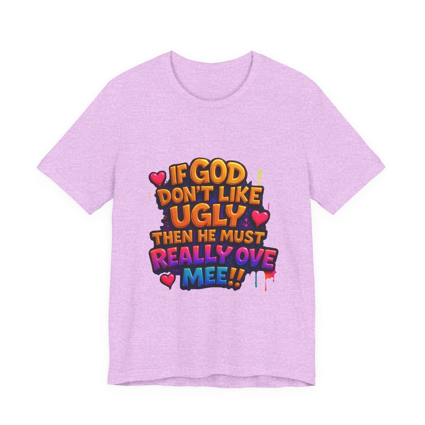 Colorful Statement Tee: "If God Don't Like Ugly, He Must Really Love Mee!" – Fun Casual T-Shirt, Gift for Friends, Christian Apparel, [...]