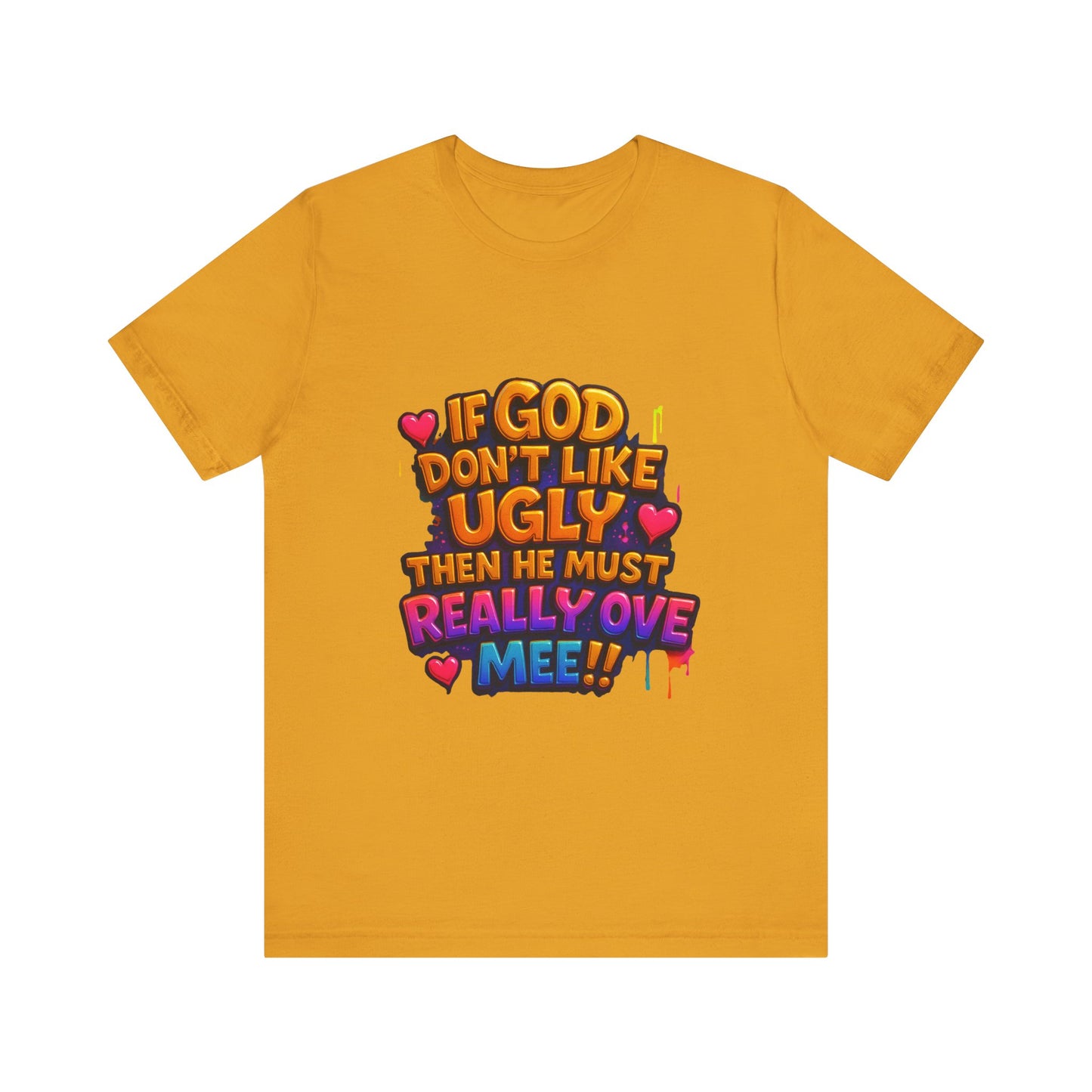 Colorful Statement Tee: "If God Don't Like Ugly, He Must Really Love Mee!" – Fun Casual T-Shirt, Gift for Friends, Christian Apparel, [...]