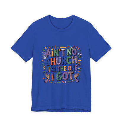Ain't No Church Like The One I've Got Tee, Fun T-Shirt, Graphic Tee, Unisex Short Sleeve Shirt, Perfect for Casual Outings, Gift for Friends