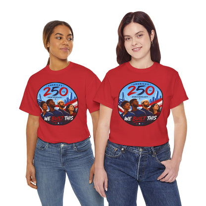 "We Built This" 250th Anniversary American Heritage Tee