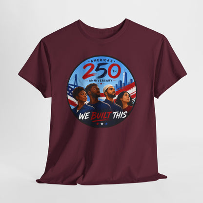 "We Built This" 250th Anniversary American Heritage Tee