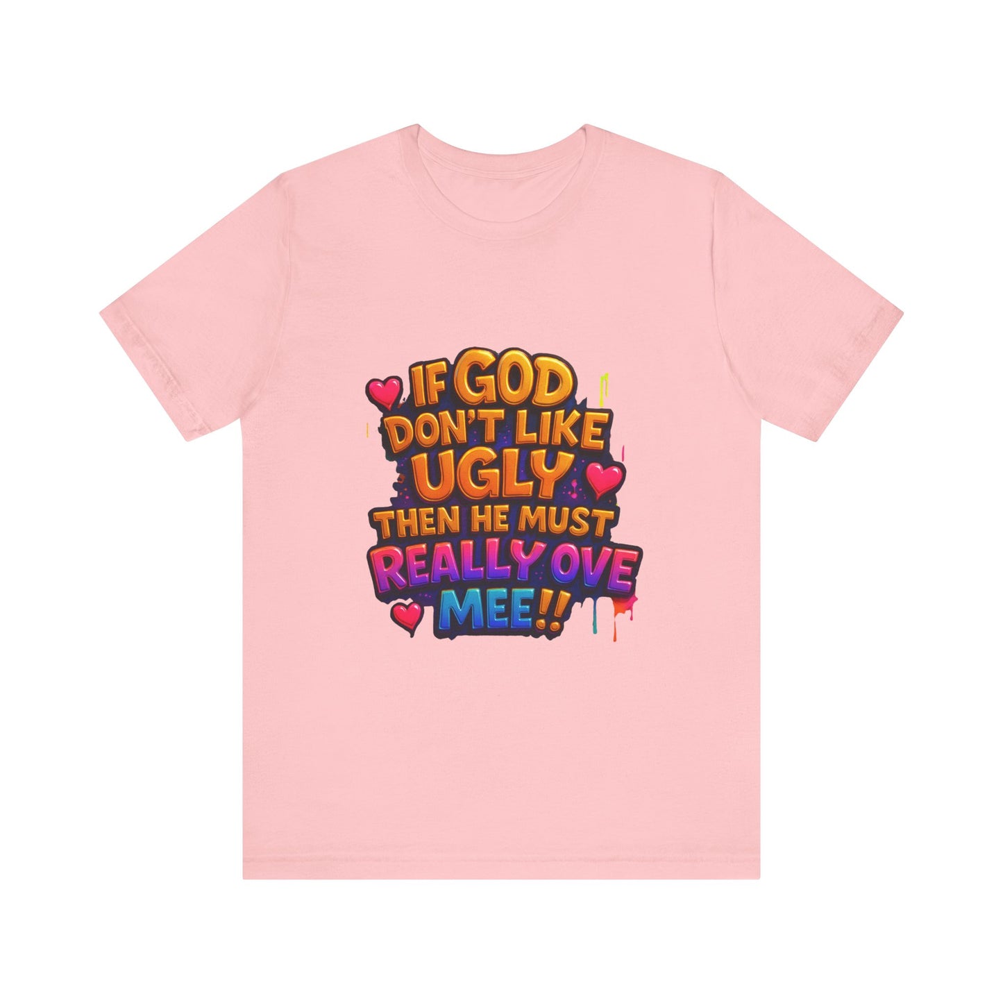 Colorful Statement Tee: "If God Don't Like Ugly, He Must Really Love Mee!" – Fun Casual T-Shirt, Gift for Friends, Christian Apparel, [...]