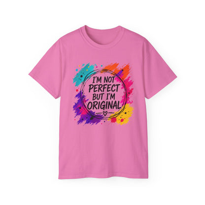 I'm Not Perfect But I'm Original Tee — Colorful Inspirational Cotton T-Shirt