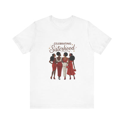 Sisterhood Celebration Tee - Unisex Jersey Short Sleeve Shirt, Friendship Gift, Empowerment Apparel, Women's Day, Birthday Gift