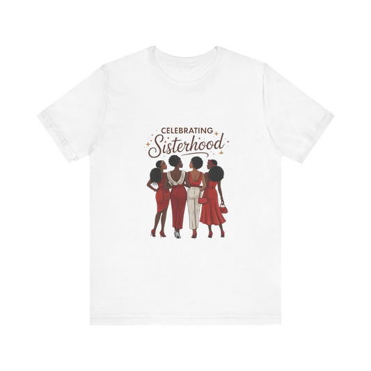 Sisterhood Celebration Tee - Unisex Jersey Short Sleeve Shirt, Friendship Gift, Empowerment Apparel, Women's Day, Birthday Gift