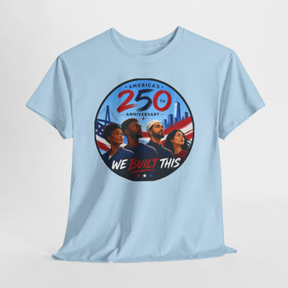 "We Built This" 250th Anniversary American Heritage Tee