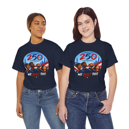 "We Built This" 250th Anniversary American Heritage Tee