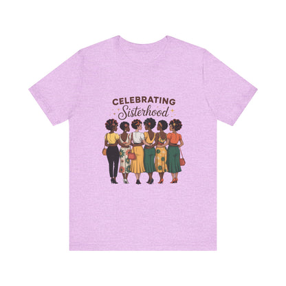 Sisterhood Celebration Tee - Unisex Jersey Short Sleeve Shirt, Gift for Friends, Family Gatherings, Women's Empowerment Event