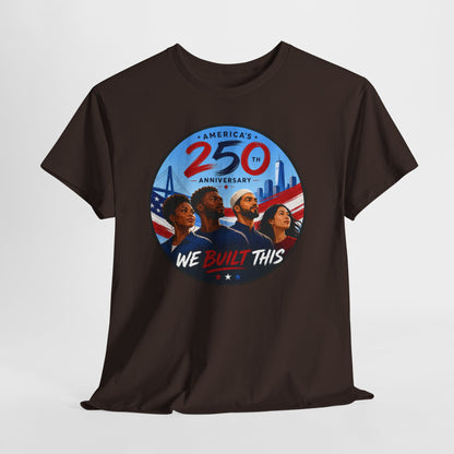 "We Built This" 250th Anniversary American Heritage Tee