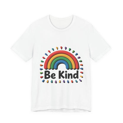 Be Kind Rainbow Tee - Unisex Jersey Short Sleeve T-Shirt, Casual Wear, Gifts for Friends, Positive Vibes, Everyday Apparel, Rainbow Shirt