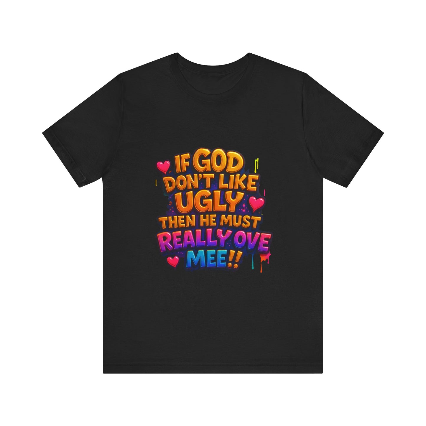 Colorful Statement Tee: "If God Don't Like Ugly, He Must Really Love Mee!" – Fun Casual T-Shirt, Gift for Friends, Christian Apparel, [...]