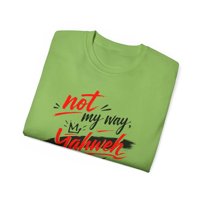 Not My Way Yahweh T-Shirt