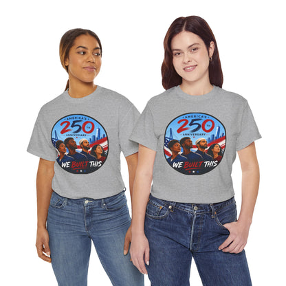 "We Built This" 250th Anniversary American Heritage Tee
