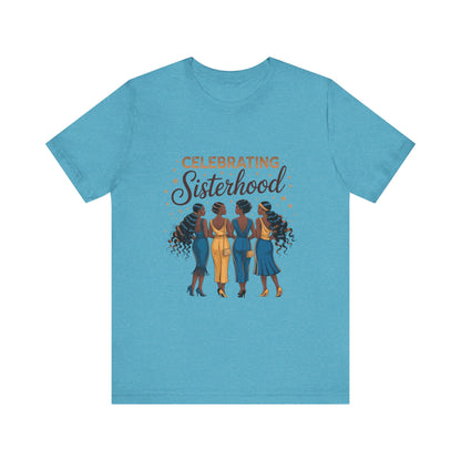 Celebrating Sisterhood Unisex Tee | Inclusive Women’s Apparel, Feminist Gift, Sisterhood Celebration, Black Girl Magic Shirt