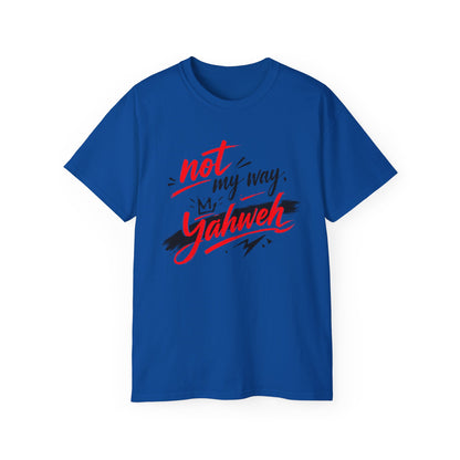 Not My Way Yahweh T-Shirt