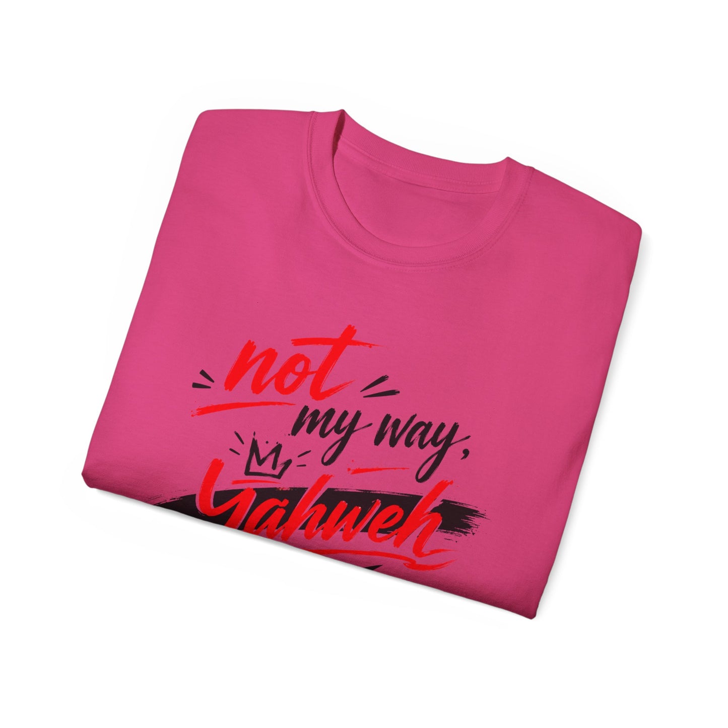 Not My Way Yahweh T-Shirt