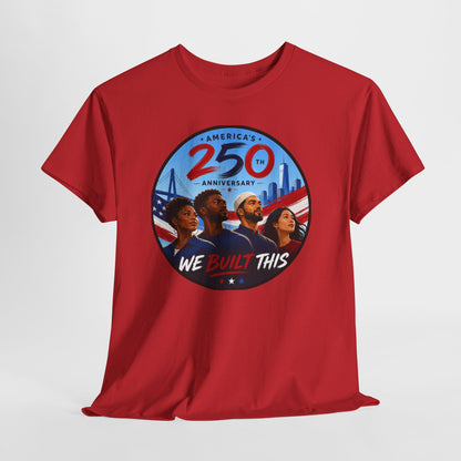 "We Built This" 250th Anniversary American Heritage Tee