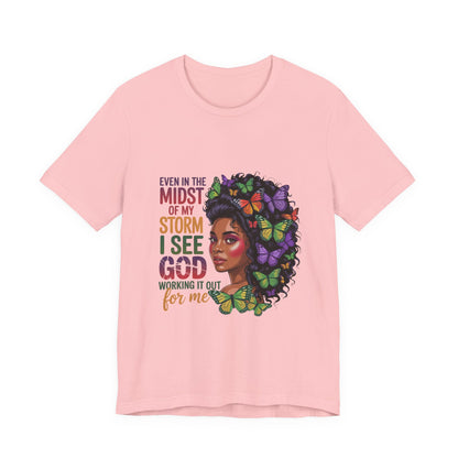 Inspirational Graphic Tee, Even in the Midst of My Storm T-Shirt, Butterfly Design Shirt, Affirmation Apparel, Gift for Her, Spiritual Wear