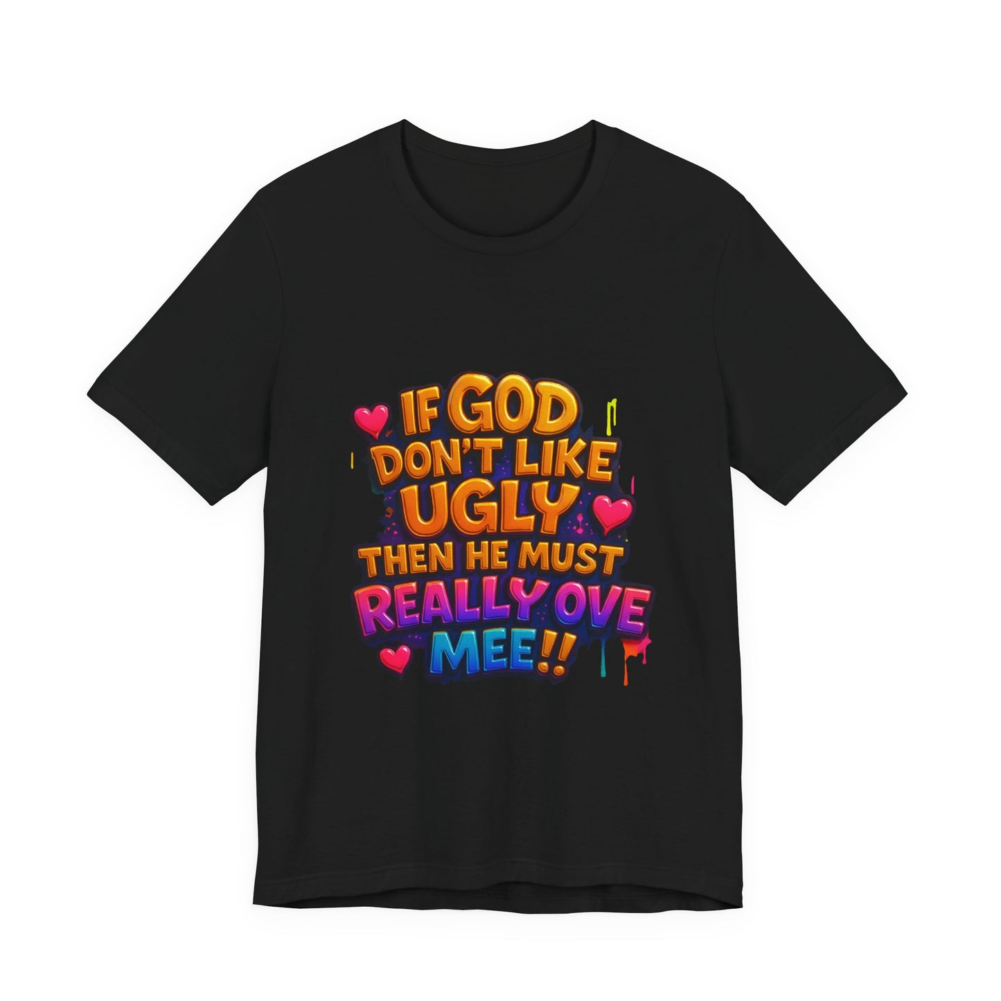 Colorful Statement Tee: "If God Don't Like Ugly, He Must Really Love Mee!" – Fun Casual T-Shirt, Gift for Friends, Christian Apparel, [...]
