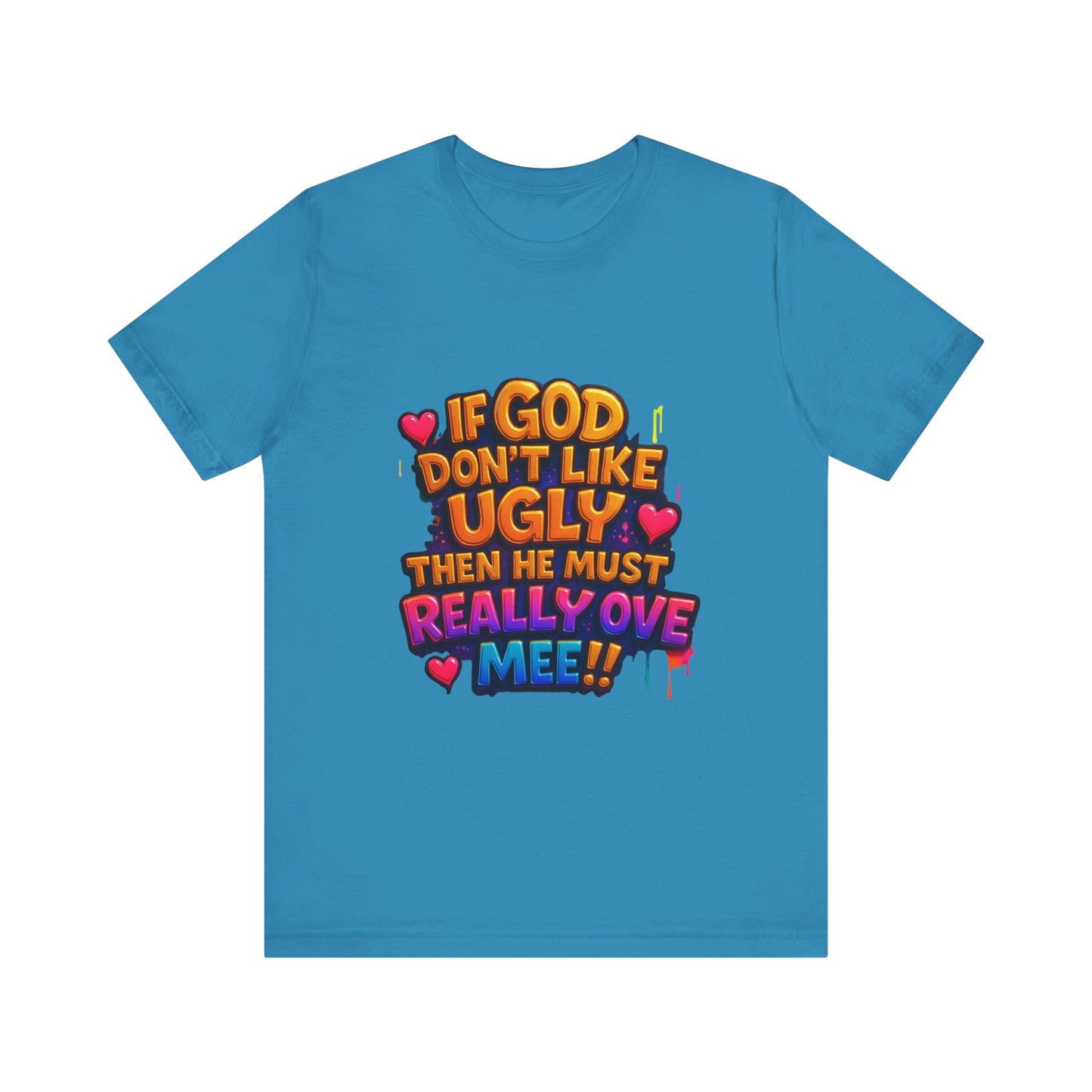 Colorful Statement Tee: "If God Don't Like Ugly, He Must Really Love Mee!" – Fun Casual T-Shirt, Gift for Friends, Christian Apparel, [...]