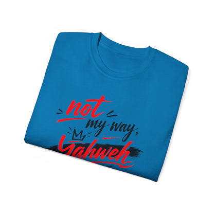 Not My Way Yahweh T-Shirt