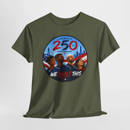 "We Built This" 250th Anniversary American Heritage Tee