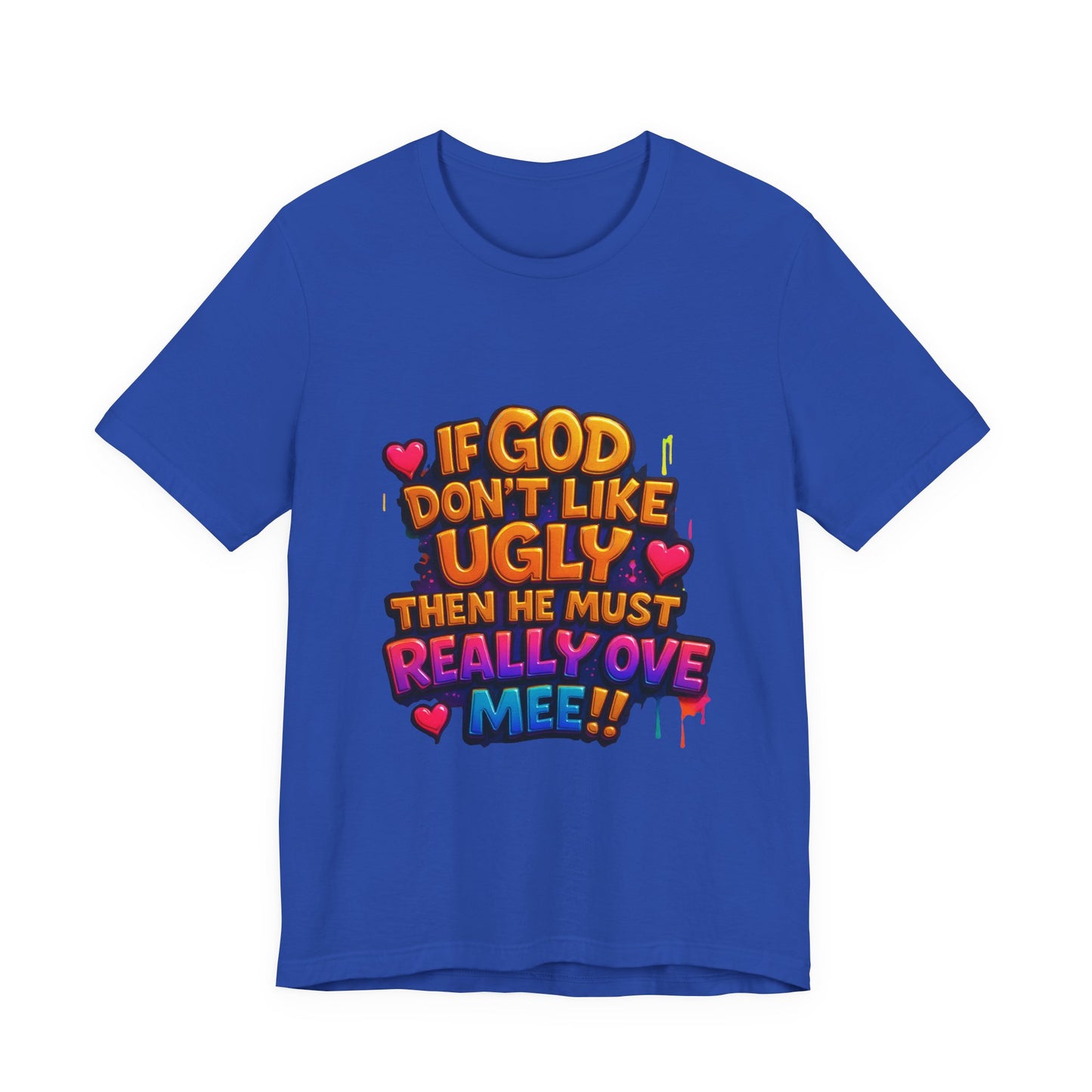 Colorful Statement Tee: "If God Don't Like Ugly, He Must Really Love Mee!" – Fun Casual T-Shirt, Gift for Friends, Christian Apparel, [...]