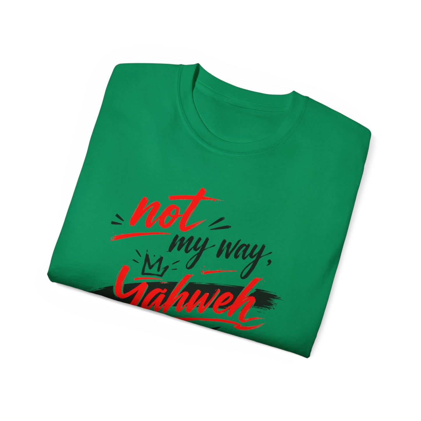 Not My Way Yahweh T-Shirt