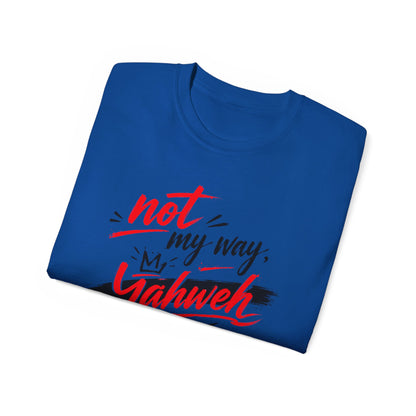 Not My Way Yahweh T-Shirt
