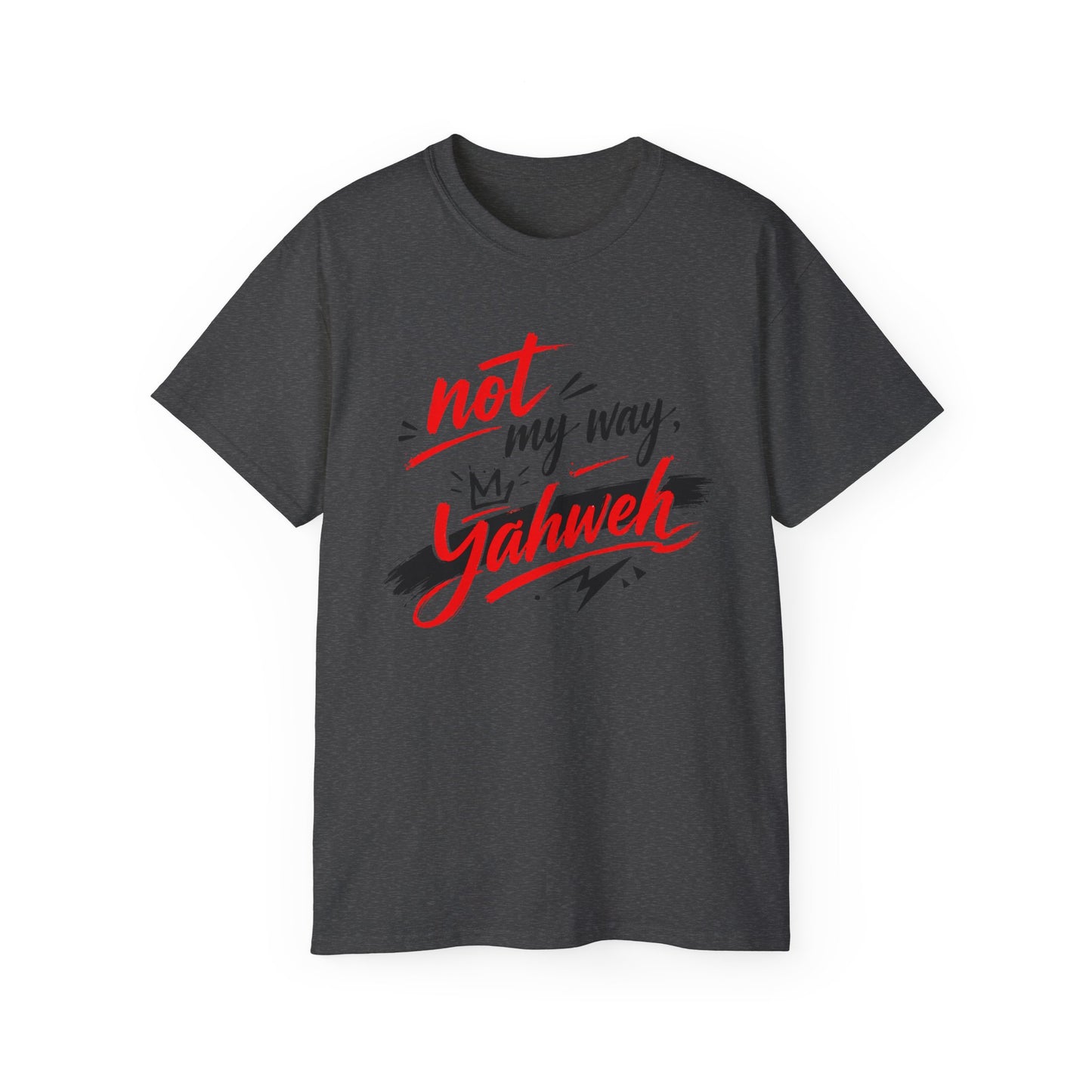 Not My Way Yahweh T-Shirt